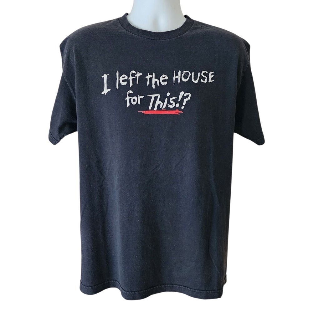 Vintage 2002 I Left The House For This Graphic T-Shirt Mens 2XL Black Funny Tee